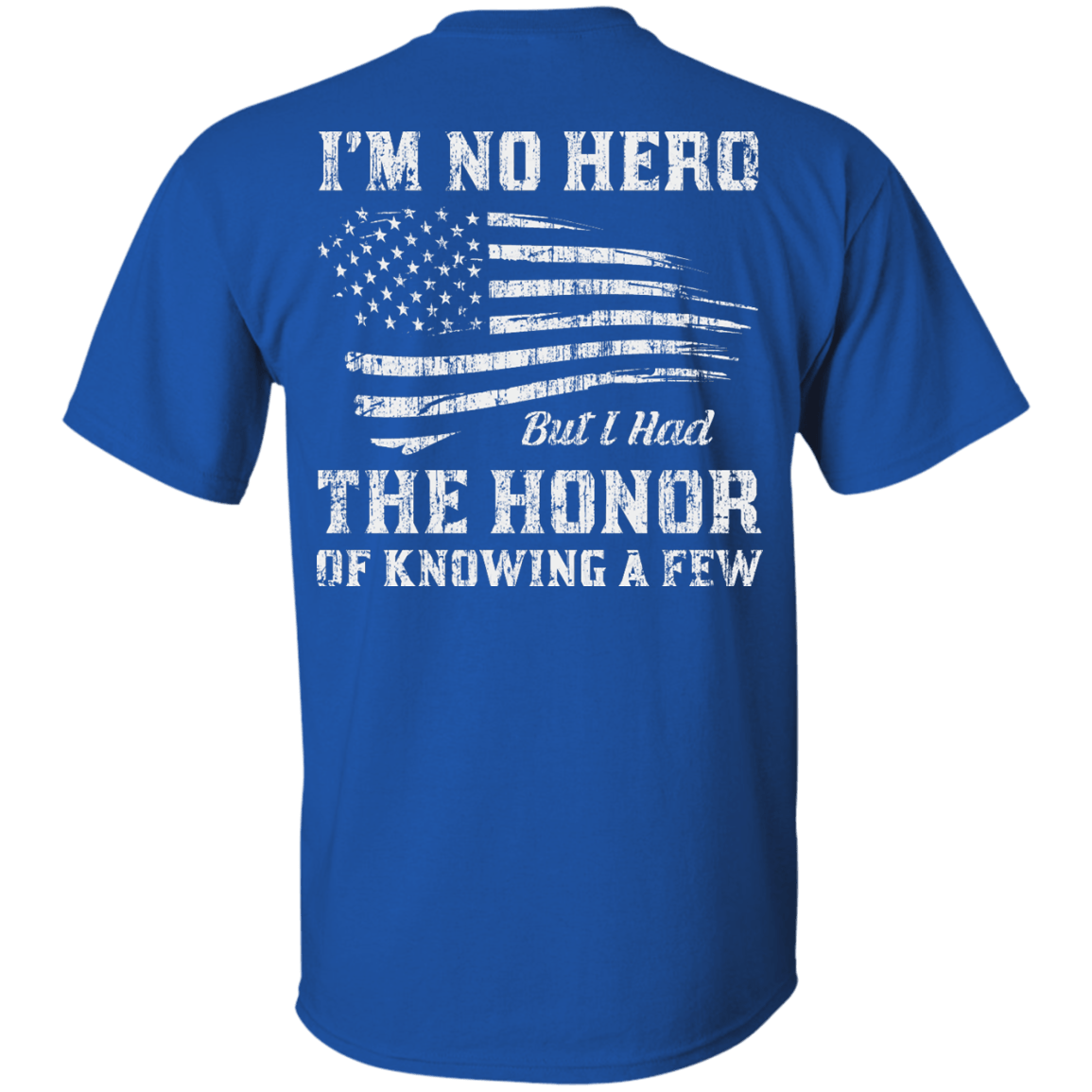 I'm No Hero But I Had The Honor Of Knowing A Few-T-Shirt & Hoodie-Classic T-Shirt-Royal