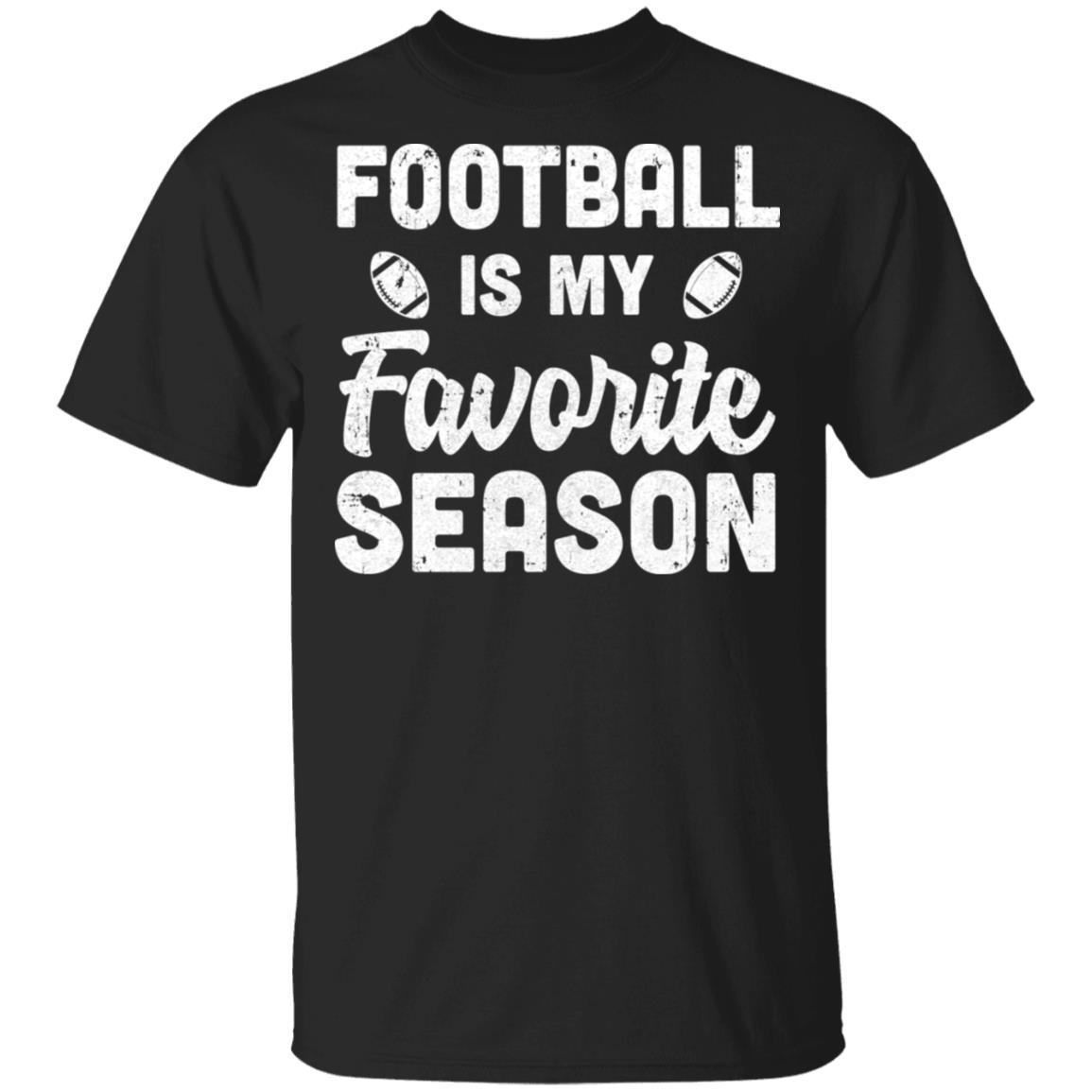 Football Is My Favorite Season Cool Saying For Sports Lovers-T-Shirt & Hoodie-Classic T-Shirt-Black