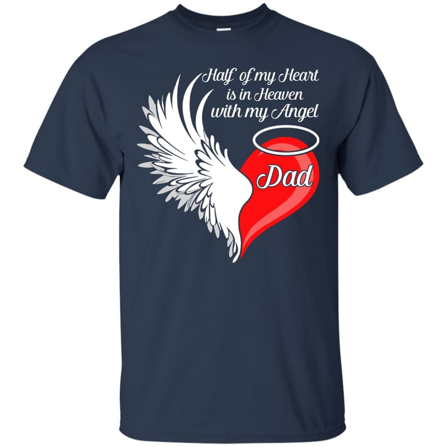 Dad Half My Heart Is In Heaven With My Angel-T-Shirt & Hoodie-Classic T-Shirt-Navy