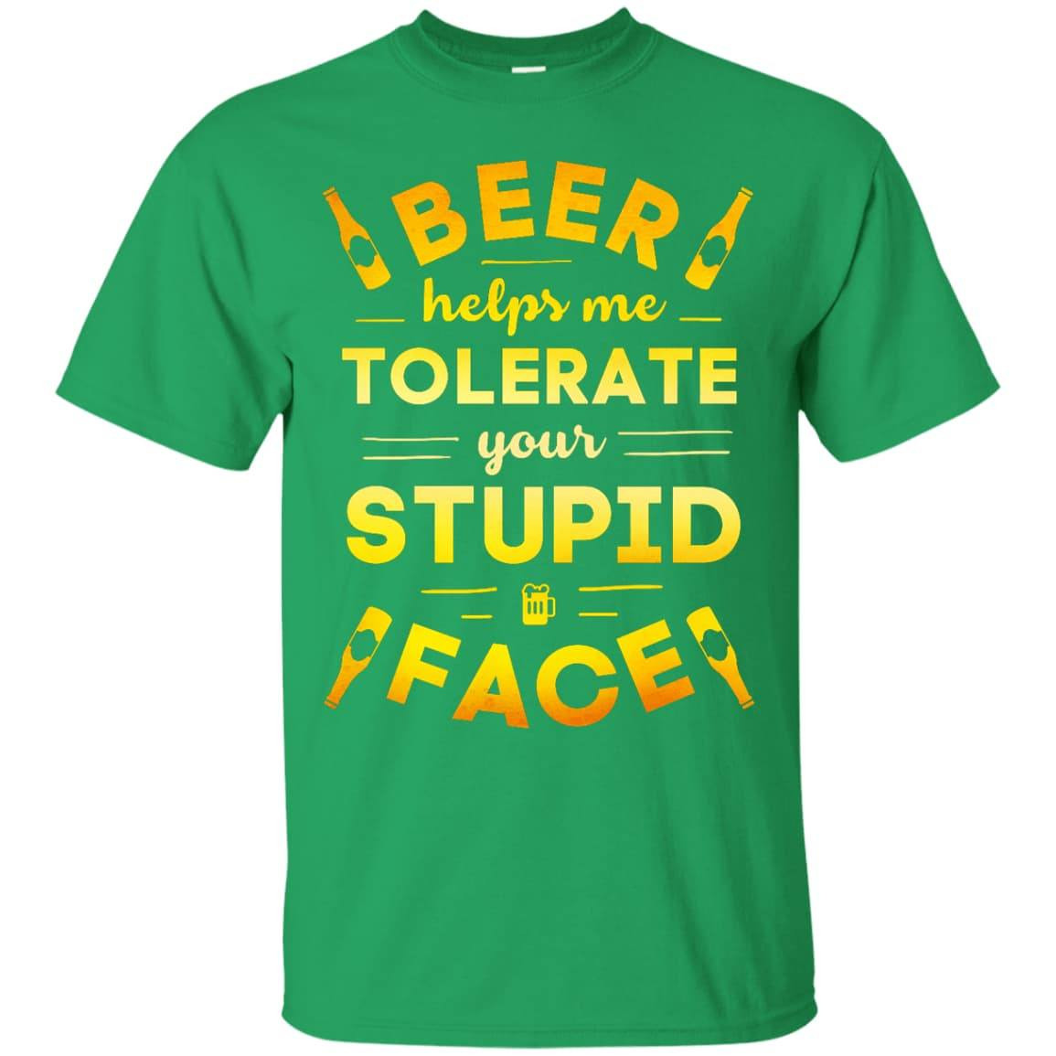 Beer Helps Me Tolerate Your Stupid Face-T-Shirt & Hoodie-Classic T-Shirt-Irish Green