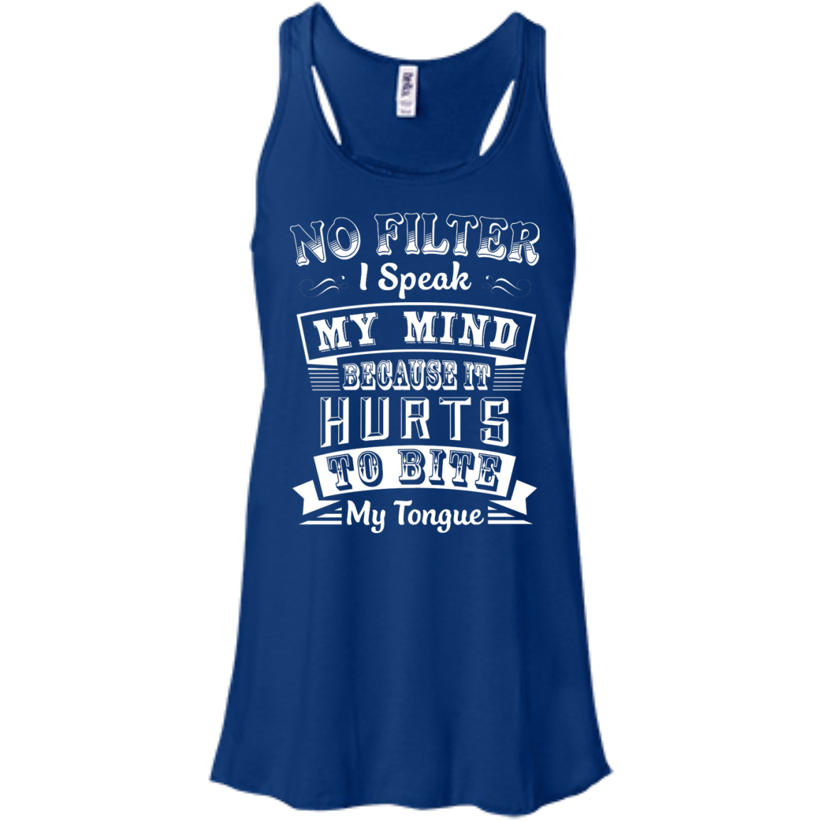 No Filter I Speak My Mind Because It Hurts To Bite My Tongue-T-Shirt & Hoodie-Women's Flowy Racerback Tank-True Royal