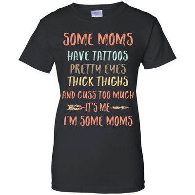 Some Moms Have Tattoos Pretty Eyes Thick Thighs-T-Shirt & Tank Top-Women's T-Shirt-Black