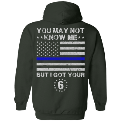 You May Not Know Me But I Got Your 6 Police-T-Shirt & Hoodie-Pullover Hoodie-Forest Green