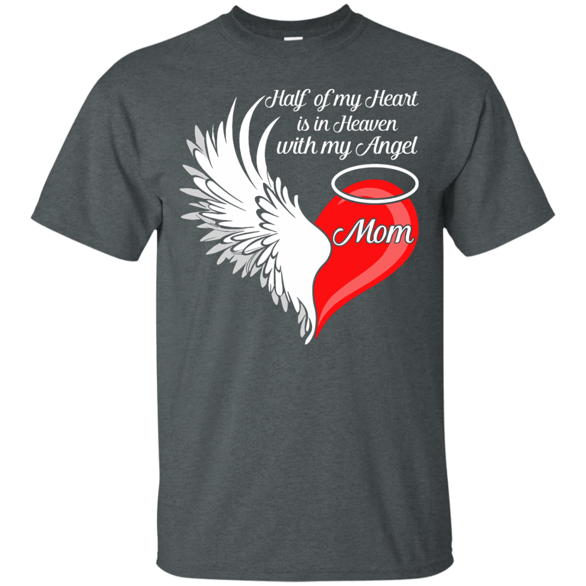 Mom Half My Heart Is In Heaven With My Angel-T-Shirt & Hoodie-Classic T-Shirt-Dark Heather