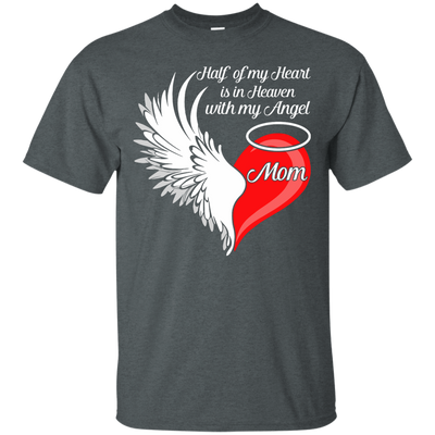 Mom Half My Heart Is In Heaven With My Angel-T-Shirt & Hoodie-Classic T-Shirt-Dark Heather
