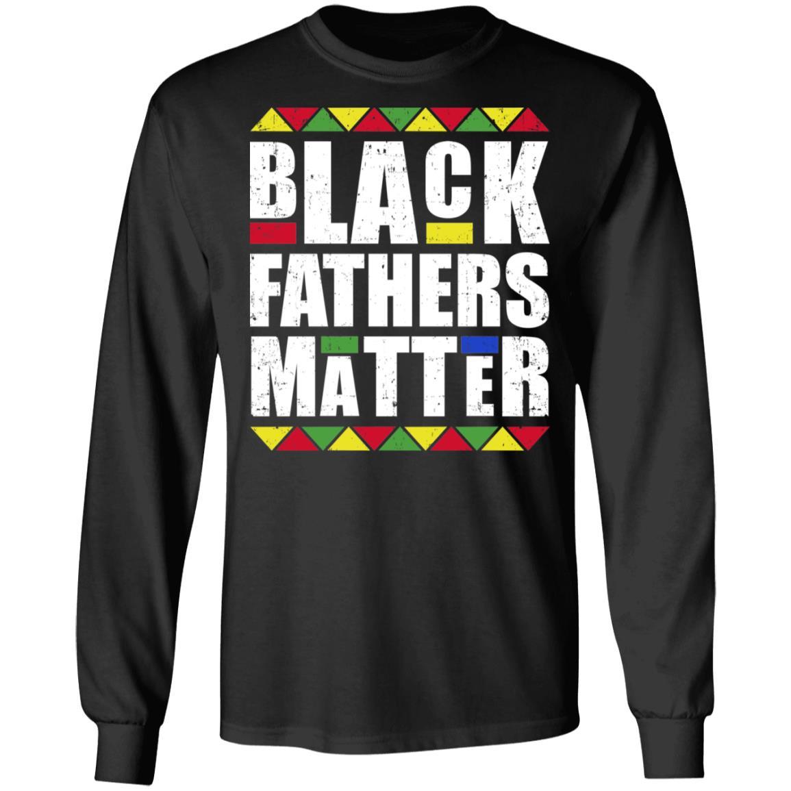 Black Fathers Matter Dad American History Month-T-Shirt & Hoodie-Long Sleeve T-Shirt-Black