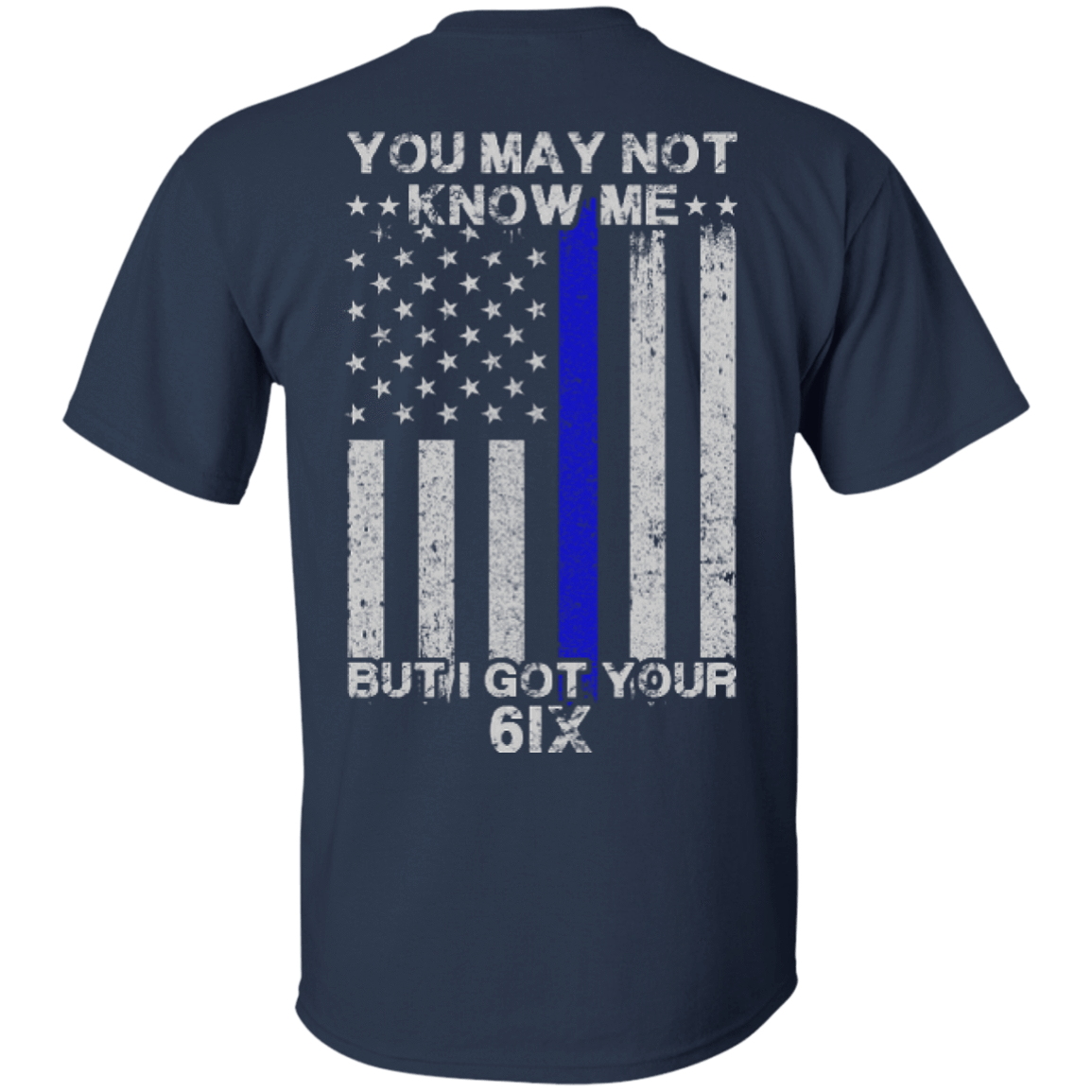 You may not know me but i got your 6 Police-T-Shirt & Hoodie-Classic T-Shirt-Navy