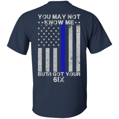 You may not know me but i got your 6 Police-T-Shirt & Hoodie-Classic T-Shirt-Navy