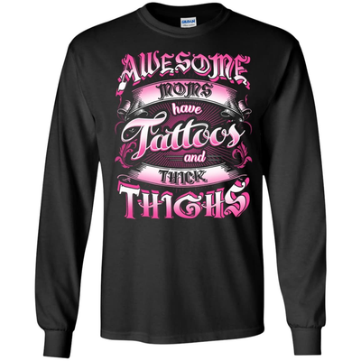 Awesome Moms Have Tattoos And Thick Thighs-T-Shirt & Tank Top-Long Sleeve T-Shirt-Black