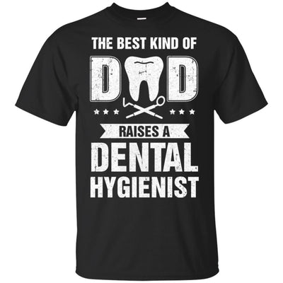 Best Kind Of Dad Raises A Dental Hygienist Father's Day Gift-T-Shirt & Hoodie-Classic T-Shirt-Black