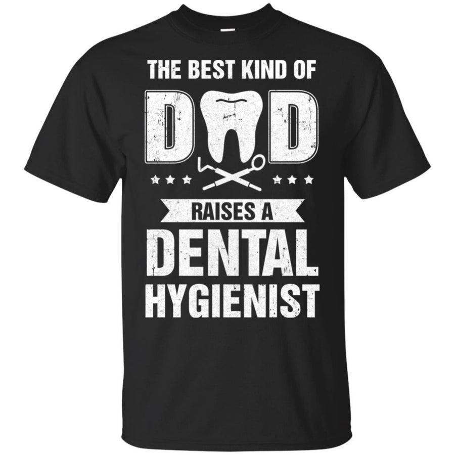 Best Kind Of Dad Raises A Dental Hygienist Father's Day Gift-T-Shirt & Hoodie-Classic T-Shirt-Black
