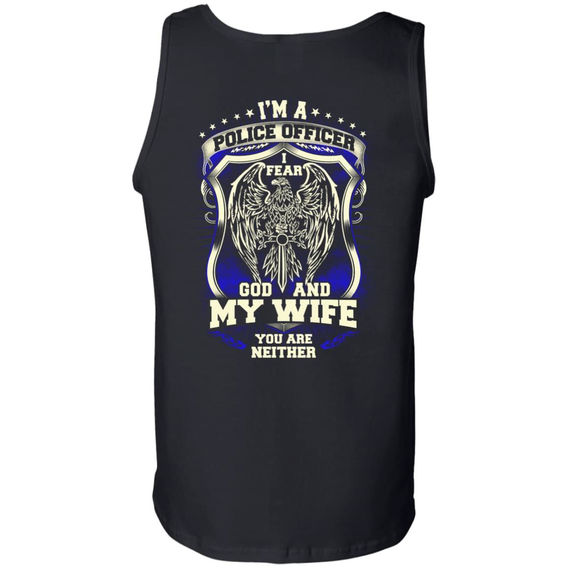 I Am Police Officer I Fear God And My Wife Not You-T-Shirt & Hoodie-Unisex Tank-Black