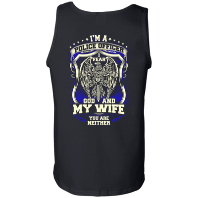 I Am Police Officer I Fear God And My Wife Not You-T-Shirt & Hoodie-Unisex Tank-Black