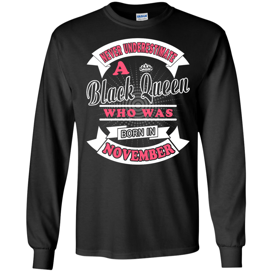 Never Underestimate A Black Queen Who Was Born In November-T-Shirt & Hoodie-Long Sleeve T-Shirt-Black