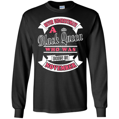 Never Underestimate A Black Queen Who Was Born In November-T-Shirt & Hoodie-Long Sleeve T-Shirt-Black