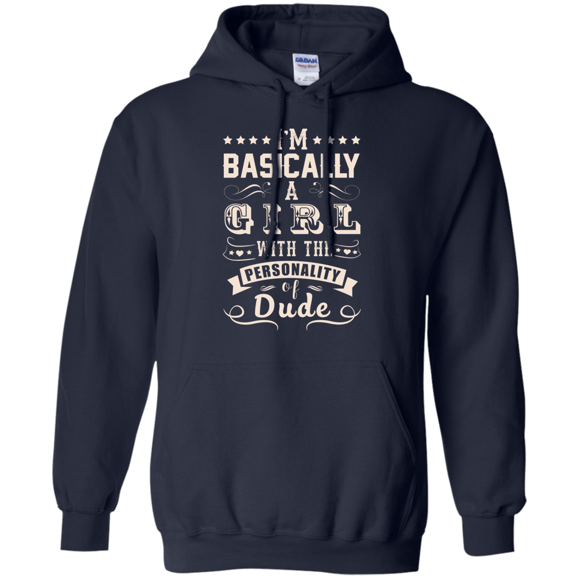 I'm Basically A Girl With The Personality Of Dude-T-Shirt & Hoodie-Pullover Hoodie-Navy