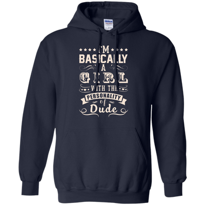 I'm Basically A Girl With The Personality Of Dude-T-Shirt & Hoodie-Pullover Hoodie-Navy