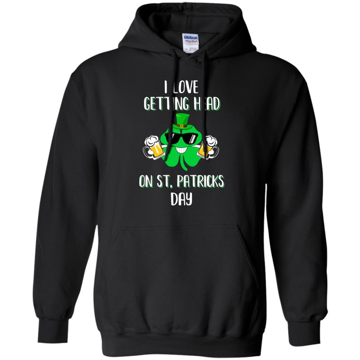 I Love Getting Head On St. Patrick's Day Funny Beer-T-Shirt & Hoodie-Pullover Hoodie-Black