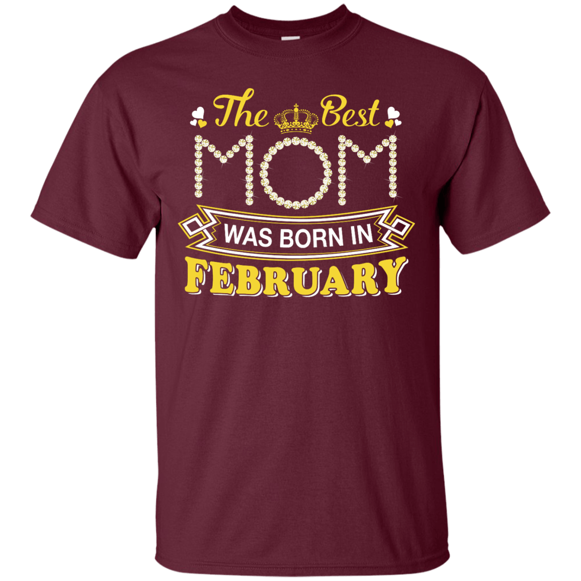 The Best Mom Was Born In February-T-Shirt & Hoodie-Classic T-Shirt-Maroon