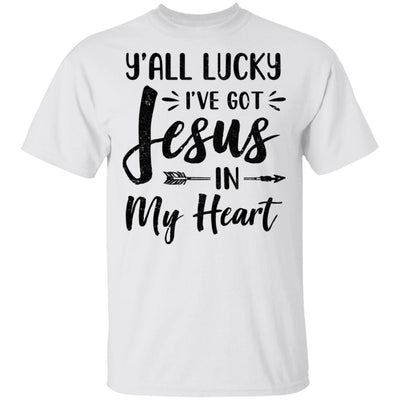 Y'all Lucky I've Got Jesus In My Heart Funny Christian-T-Shirt & Hoodie-Classic T-Shirt-White
