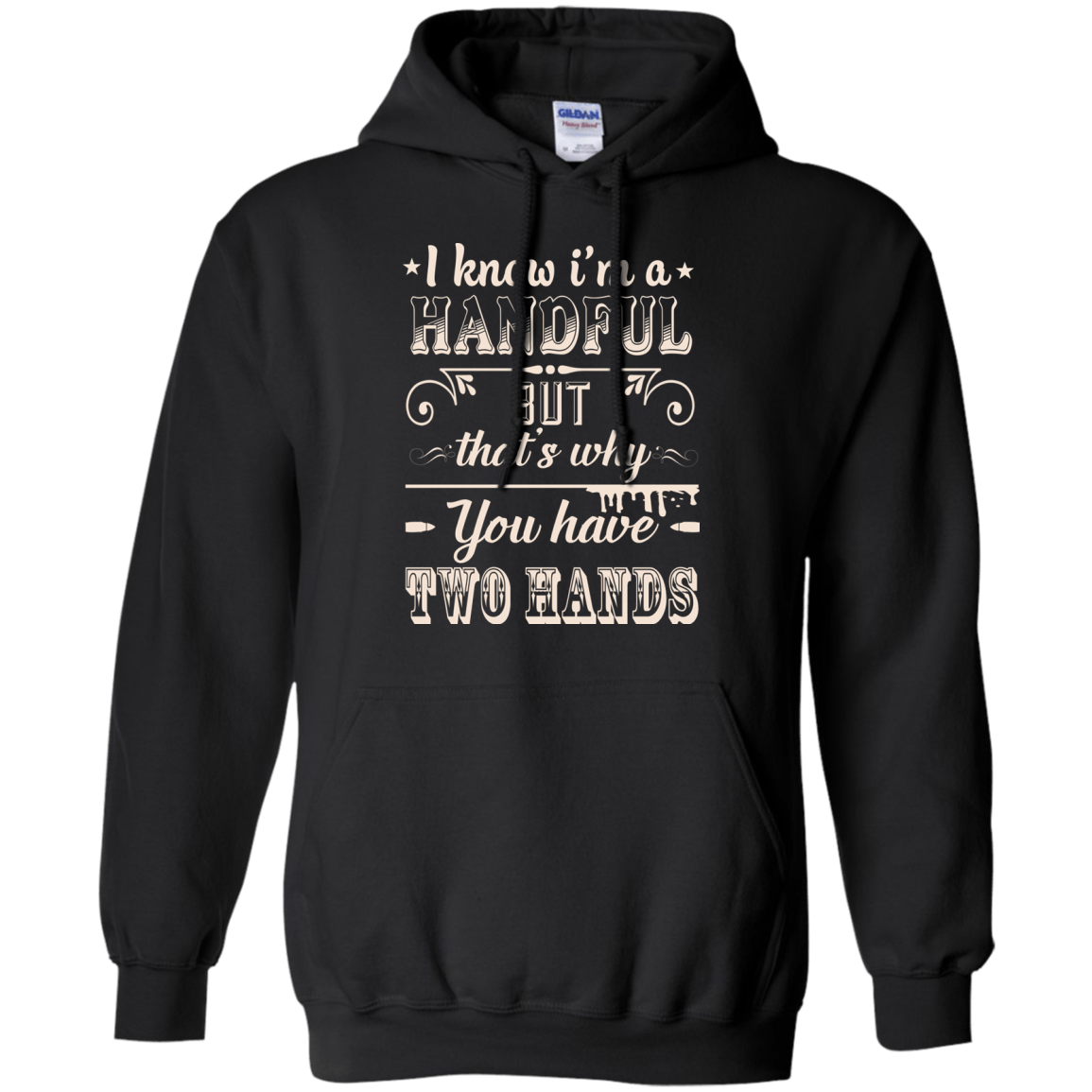 I Know I'm A Handful-T-Shirt & Hoodie-Pullover Hoodie-Black