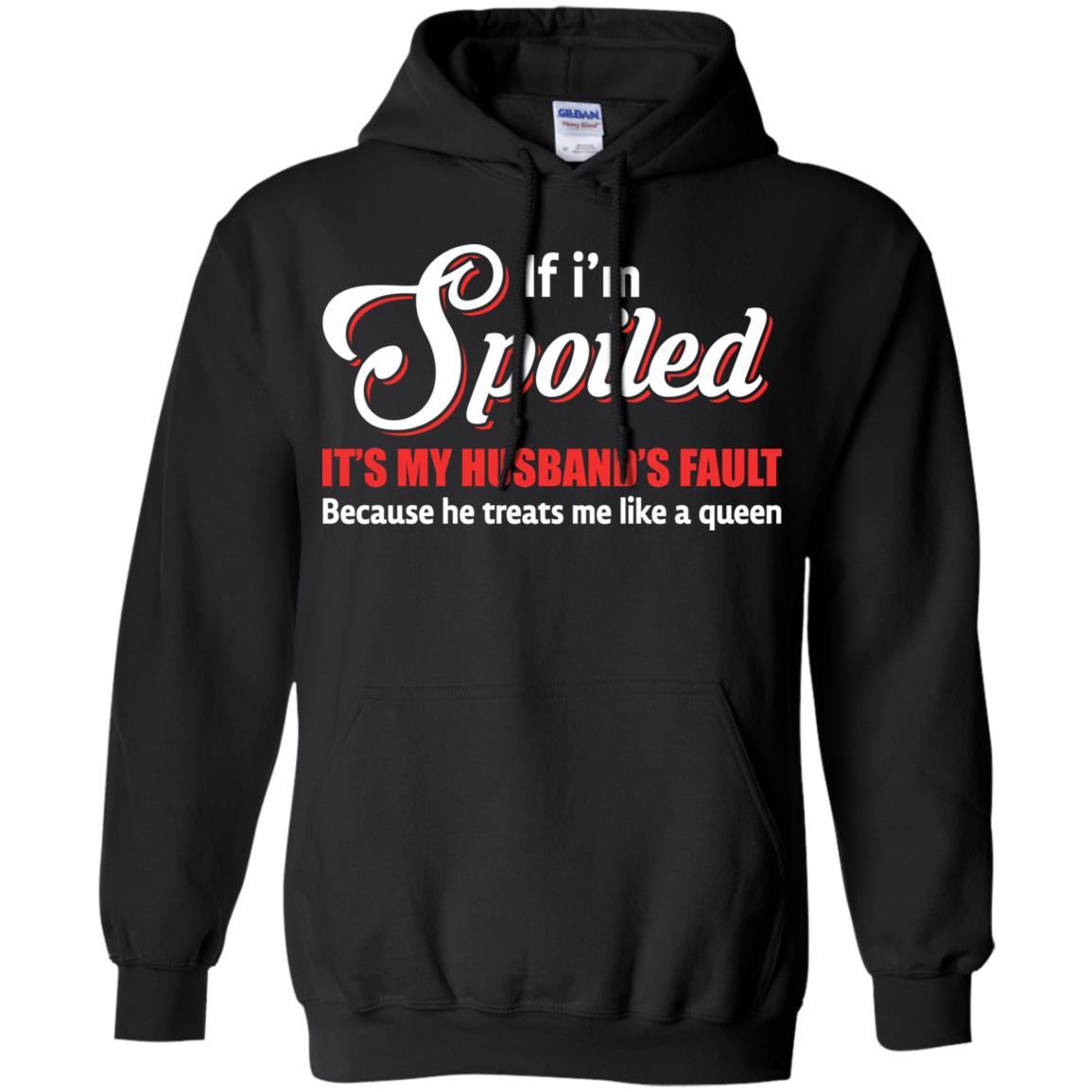 If I'm Spoiled It's My Husband's Fault Gift-T-Shirt & Tank Top-Pullover Hoodie-Black