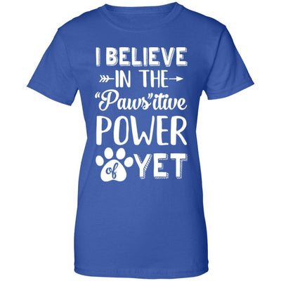 Believe In The Pawsitive Power Of Yet Paw Funny Cat Dog Gift-T-Shirt & Hoodie-Women's T-Shirt-Royal
