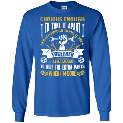 Curious Enough To Take It Apart Skilled Enough-T-Shirt & Hoodie-Long Sleeve T-Shirt-Royal