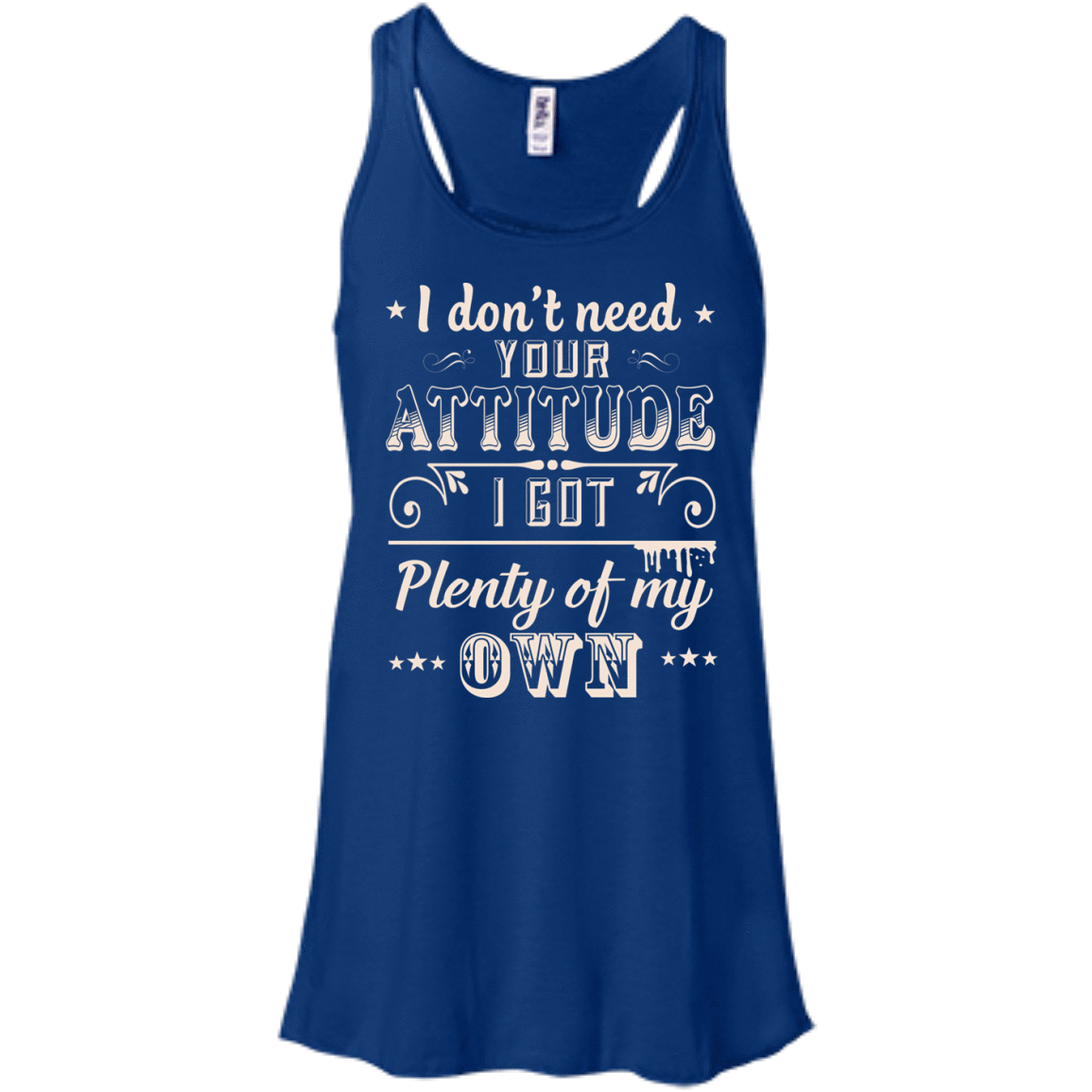 I Don't Need Your Attitude-T-Shirt & Hoodie-Women's Flowy Racerback Tank-True Royal
