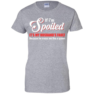 If I'm Spoiled It's My Husband's Fault Gift-T-Shirt & Tank Top-Women's T-Shirt-Sport Grey