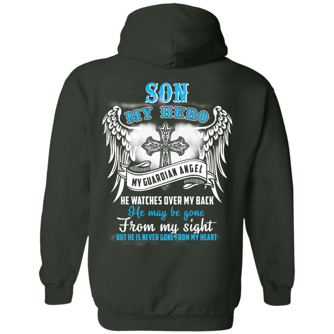 My Son My Hero My Guardian Angel He Watches Over My Back-T-Shirt & Hoodie-Pullover Hoodie-Forest Green