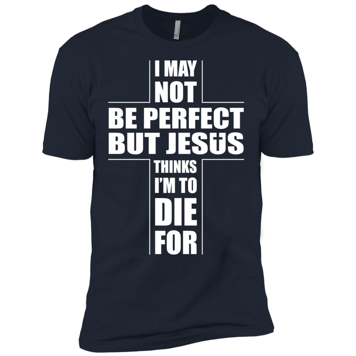 I May Not Be Perfect But Jesus Thinks I'm To Die For-T-Shirt & Hoodie-Premium T-Shirt-Midnight Navy