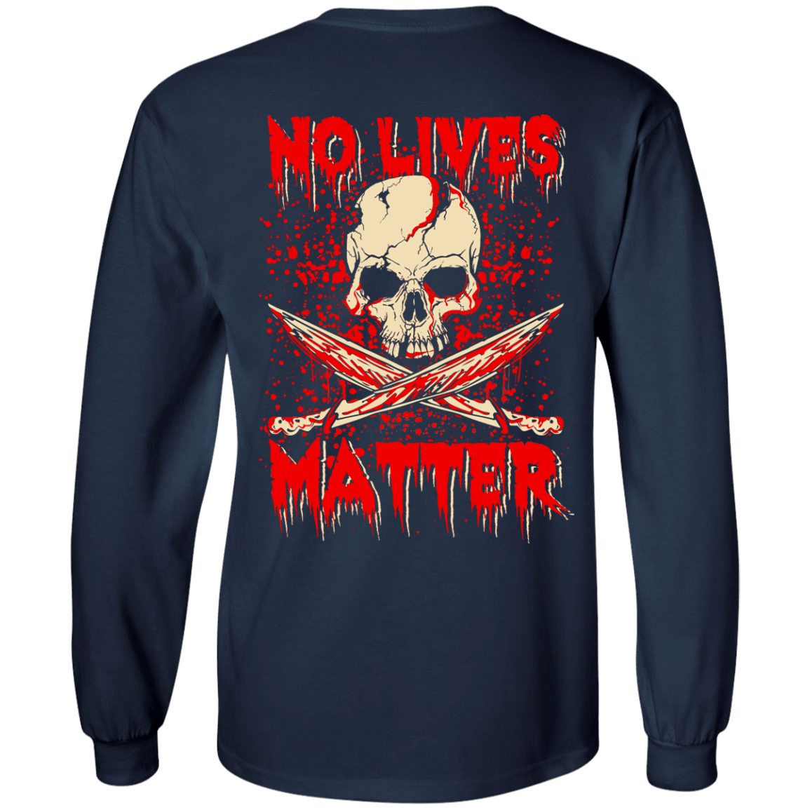 No Lives Matter-T-Shirt & Hoodie-Long Sleeve T-Shirt-Navy