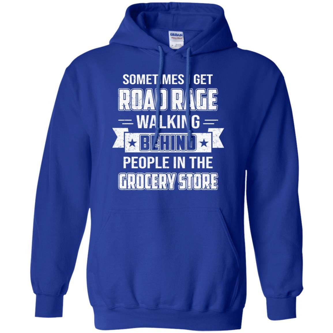 Sometimes I Get Road Rage Walking Behind People-T-Shirt & Hoodie-Pullover Hoodie-Royal