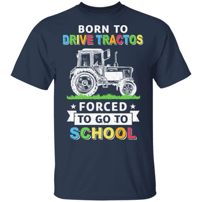 Born To Drive Tractors Forced To Go To School-T-Shirt & Hoodie-Classic T-Shirt-Navy