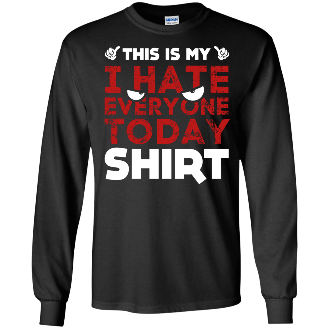 This Is My I Hate Everyone Today Shirt-T-Shirt & Hoodie-Long Sleeve T-Shirt-Black