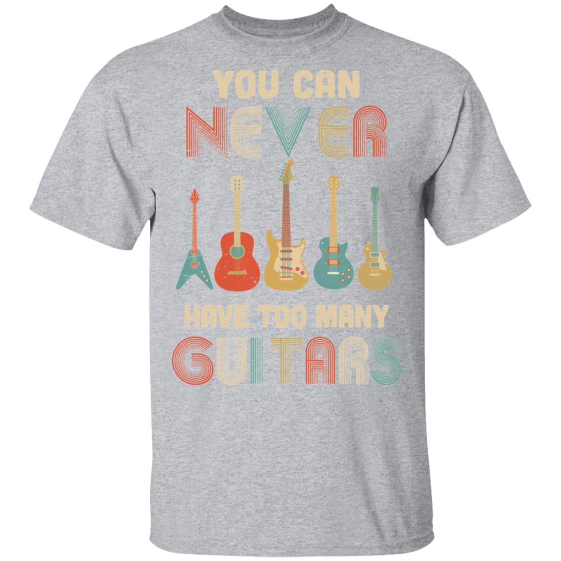 You Can Never Have Too Many Guitars Music Funny Gift Vintage-T-Shirt & Hoodie-Classic T-Shirt-Sport Grey