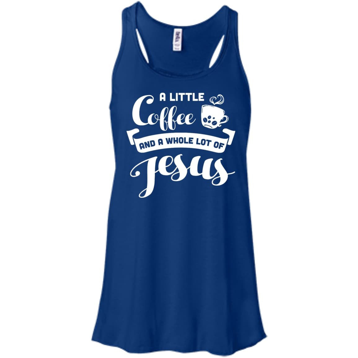 A Little Coffee And a Whole Lot of Jesus T Shirt-T-Shirt & Hoodie-Women's Flowy Racerback Tank-True Royal