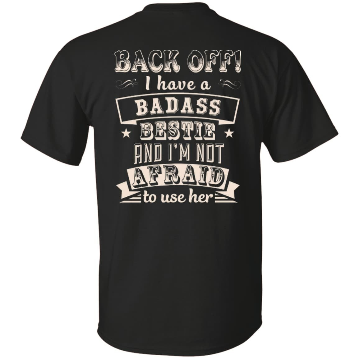Back Off I Have A Badass Bestie And I'm Not Afraid To Use Her-T-Shirt & Hoodie-Classic T-Shirt-Black