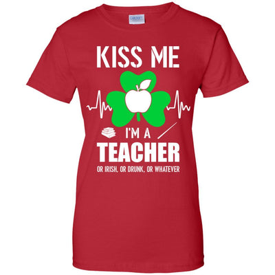 Kiss Me Im A Teacher On Irish Or Drunk Or Whatever-T-Shirt & Hoodie-Women's T-Shirt-Red