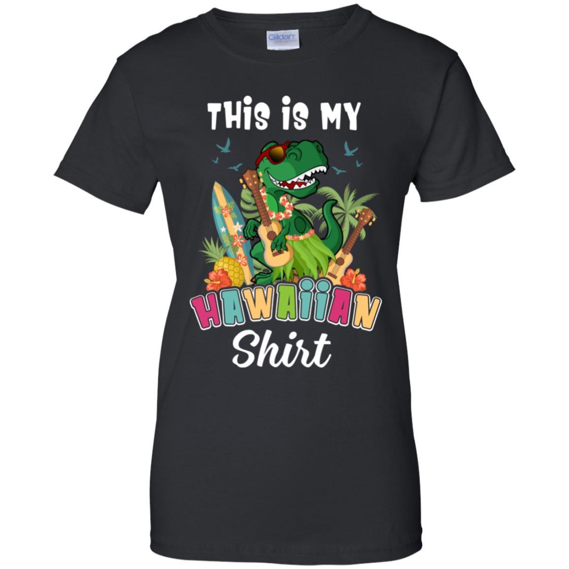 Funny Dinosaur T Rex Summer Gift This Is My Hawaiian-T-Shirt & Tank Top-Women's T-Shirt-Black