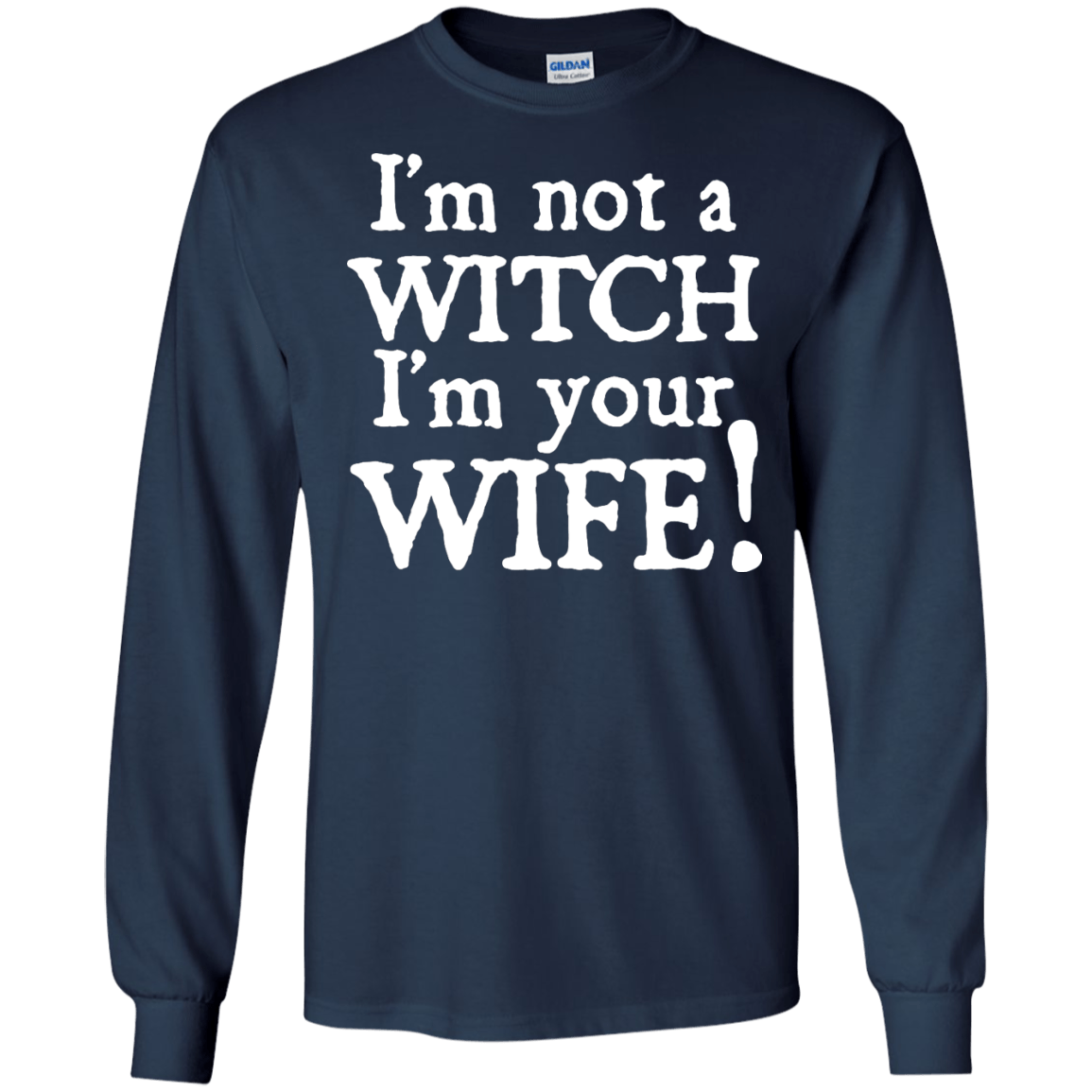 I'm Not A Witch I'm Your Wife-T-Shirt & Hoodie-Long Sleeve T-Shirt-Navy