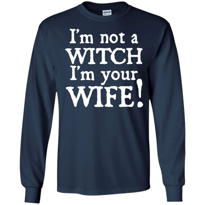 I'm Not A Witch I'm Your Wife-T-Shirt & Hoodie-Long Sleeve T-Shirt-Navy