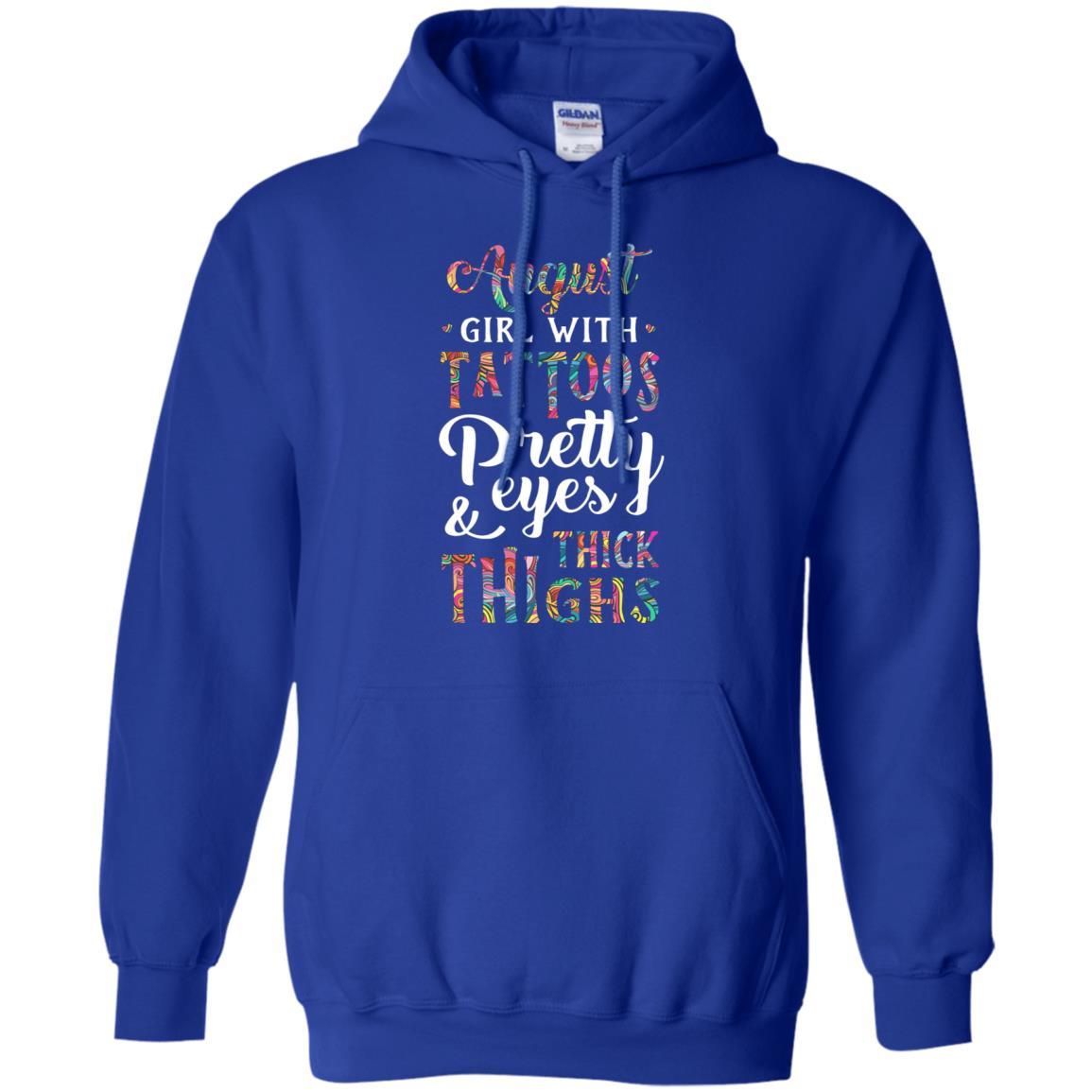 Tattoos Pretty Eyes Thick Thighs August Girl Birthday-T-Shirt & Tank Top-Pullover Hoodie-Royal