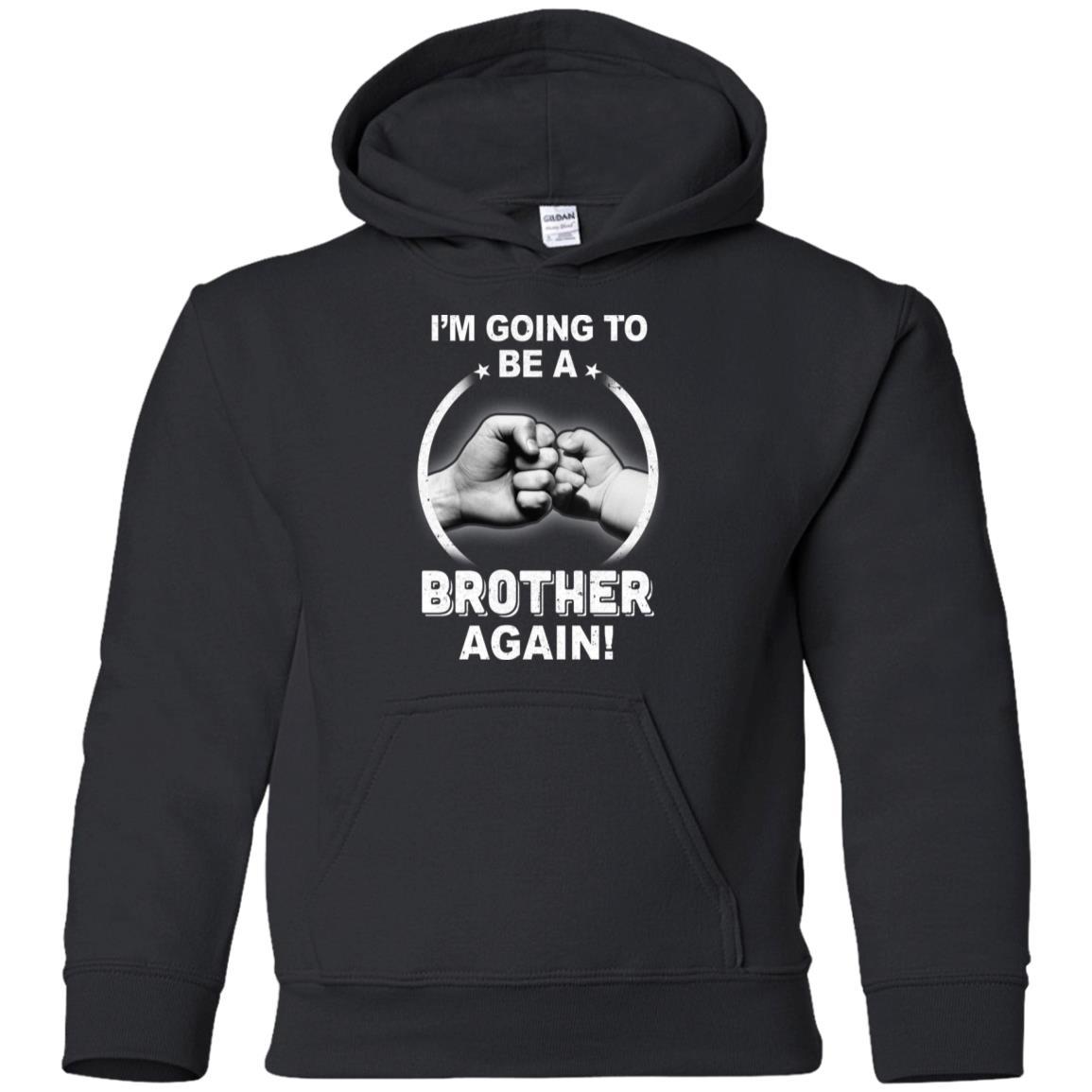I'm Going To Be A Brother Again New Brother Youth-Youth Shirt-Youth Pullover Hoodie-Black