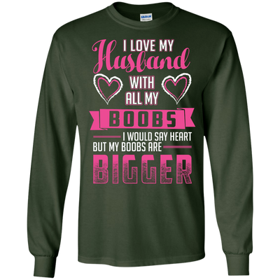 I Love My Husband With All My Boobs-T-Shirt & Hoodie-Long Sleeve T-Shirt-Forest Green