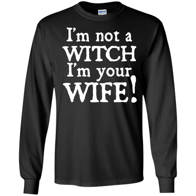 I'm Not A Witch I'm Your Wife-T-Shirt & Hoodie-Long Sleeve T-Shirt-Black