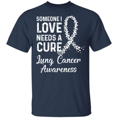 Someone I Love Needs Cure Lung Cancer Awareness Warrior-T-Shirt & Hoodie-Classic T-Shirt-Navy