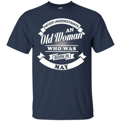 Never Underestimate An Old Woman Who Was Born In May-T-Shirt & Hoodie-Classic T-Shirt-Navy