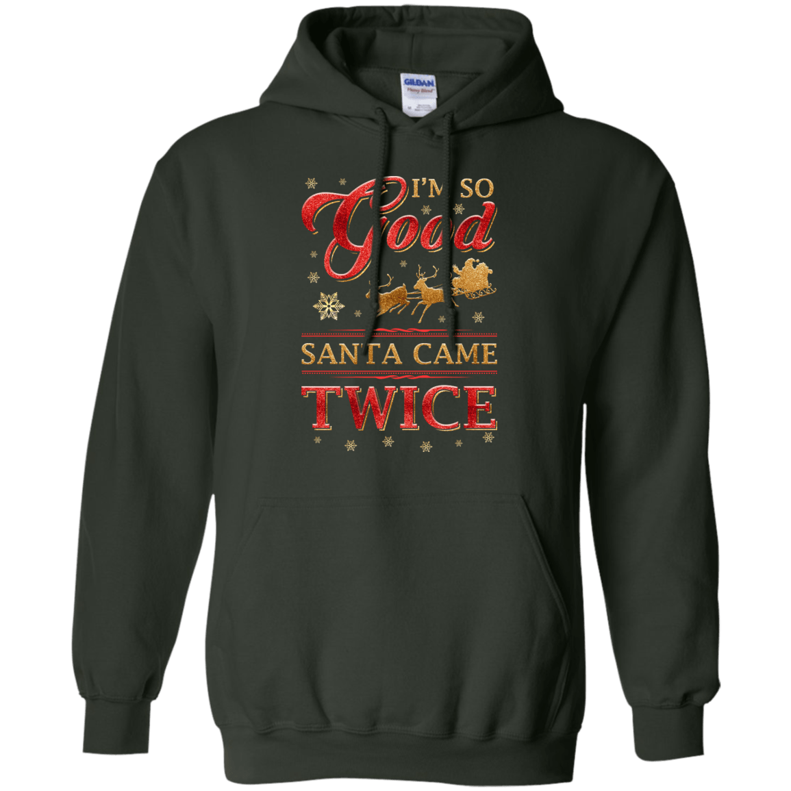 I'm So Good Santa Came Twice-T-Shirt & Hoodie-Pullover Hoodie-Forest Green